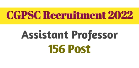 CGPSC - Assistant Professor recriutment -156 post - Chhattisgarh Govt Jobs